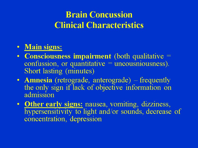 Brain Concussion  Clinical Characteristics Main signs: Consciousness impairment (both qualitative = confussion, or